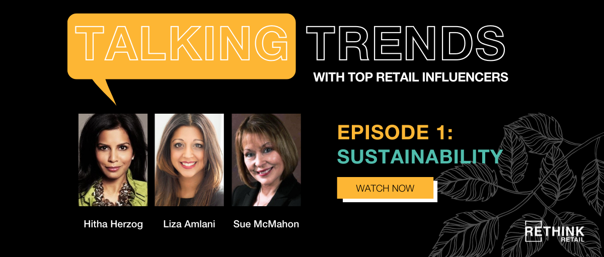 RETHINK Retail’s Talking Trends Episode 1: Sustainability